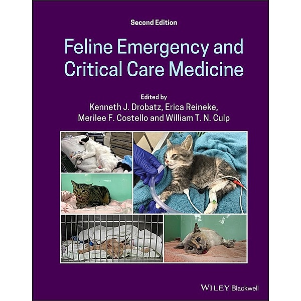 Feline Emergency and Critical Care Medicine, Kenneth J. Drobatz, Erica Reineke, Merilee F. Costello, William T. N. Culp