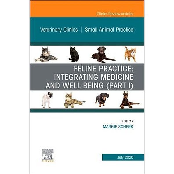 Feline Practice: Integrating Medicine and Well-Being (Part I), An Issue of Veterinary Clinics of North America: Small An