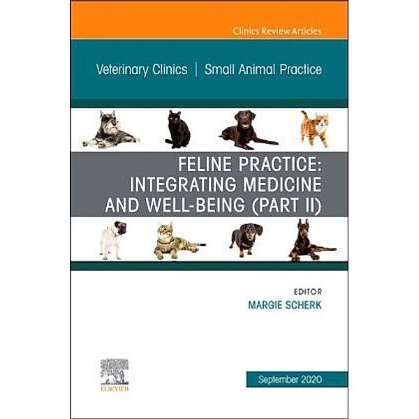 Feline Practice: Integrating Medicine and Well-Being (Part II), An Issue of Veterinary Clinics of North America: Small A