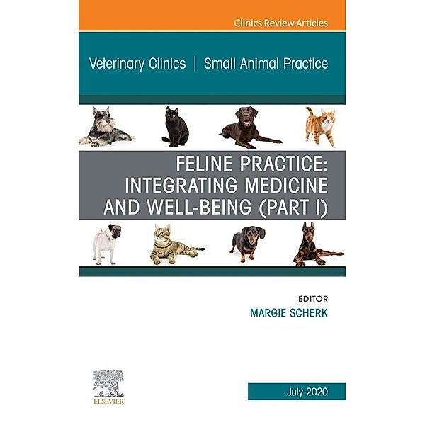 Feline Practice: Integrating Medicine and Well-Being (Part I), An Issue of Veterinary Clinics of North America: Small Animal Practice, E-Book