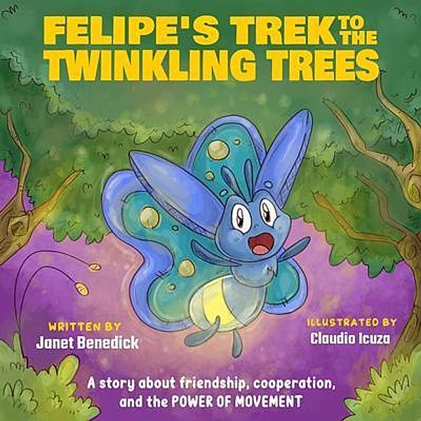 Felipe's Trek To The Twinkling Trees, Janet Benedick