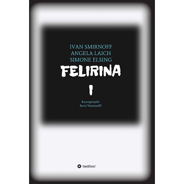 FELIRINA / FELIRINA Bd.1, Ivan Smirnoff, Angela Laich, Simone Elsing