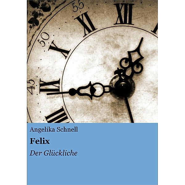 Felix, Angelika Schnell