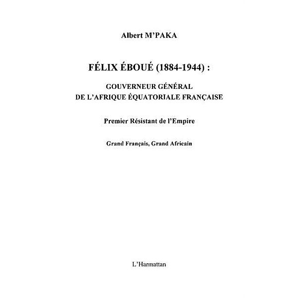 Felix eboue 1884-1944 - gouverneur general de l'afrique equa / Hors-collection, Albert M'Paka