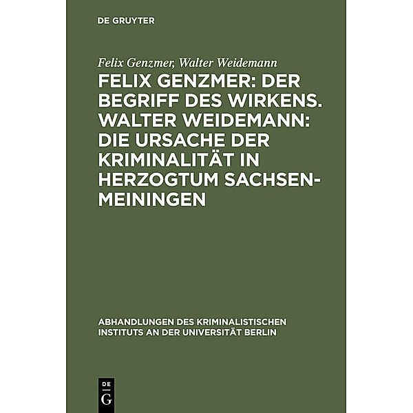 Felix Genzmer: Der Begriff des Wirkens. Walter Weidemann: Die Ursache der Kriminalität in Herzogtum Sachsen-Meiningen, Felix Genzmer, Walter Weidemann