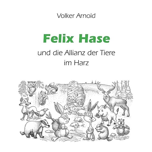 Felix Hase und die Allianz der Tiere im Harz, Volker Arnold