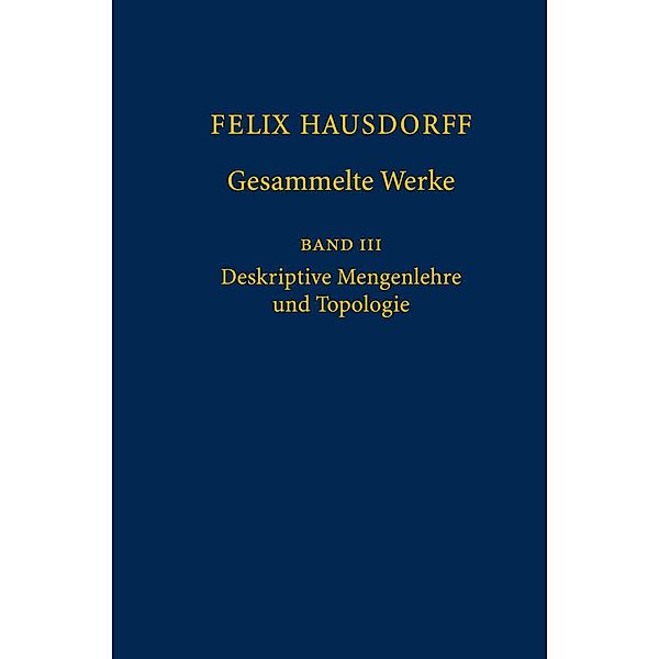 Felix Hausdorff - Gesammelte Werke Band III, Felix Hausdorff