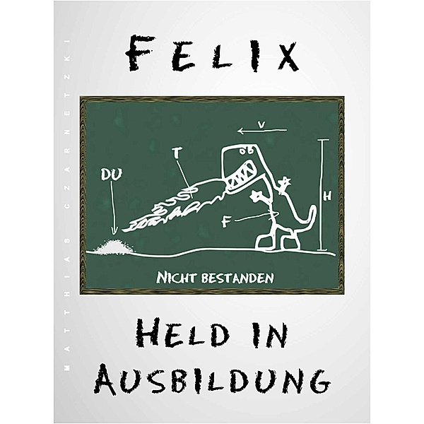 Felix - Held in Ausbildung, Matthias Czarnetzki