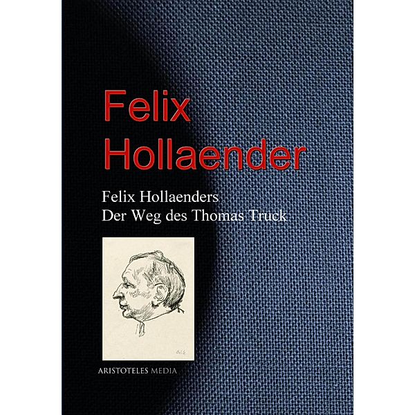 Felix Hollaenders Der Weg des Thomas Truck, Felix Hollaender