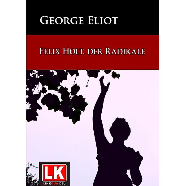 Felix Holt, der Radikale, George Eliot