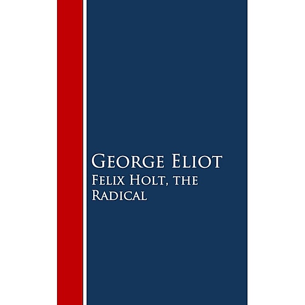 Felix Holt, the Radical, George Eliot
