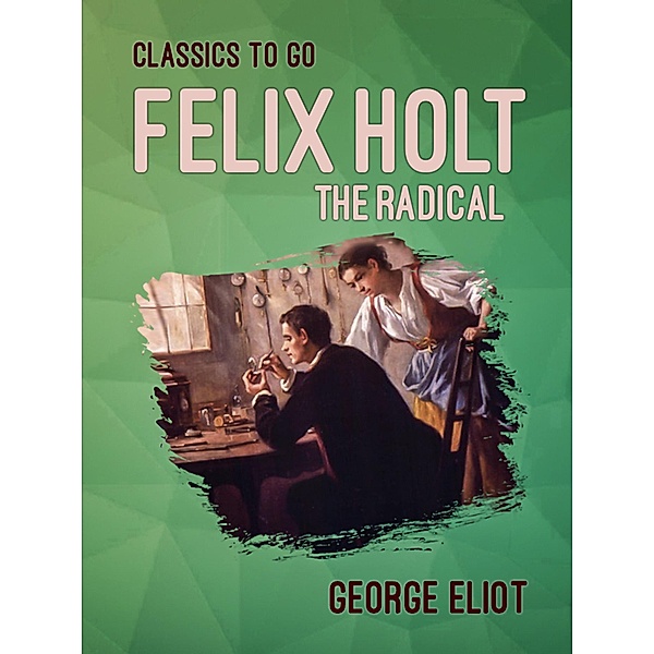 Felix Holt, the Radical, George Eliot