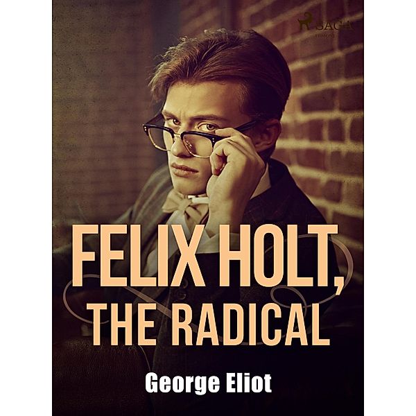 Felix Holt, the Radical, George Eliot