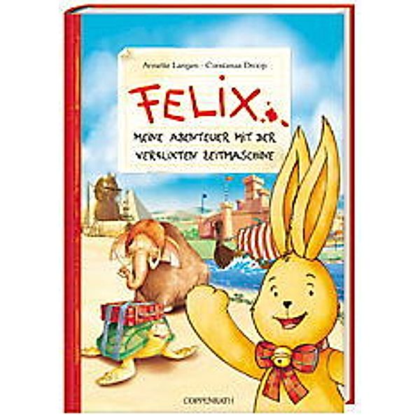 Felix - Meine Abenteuer mit der verflixten Zeitmaschine, Annette Langen, Constanza Droop