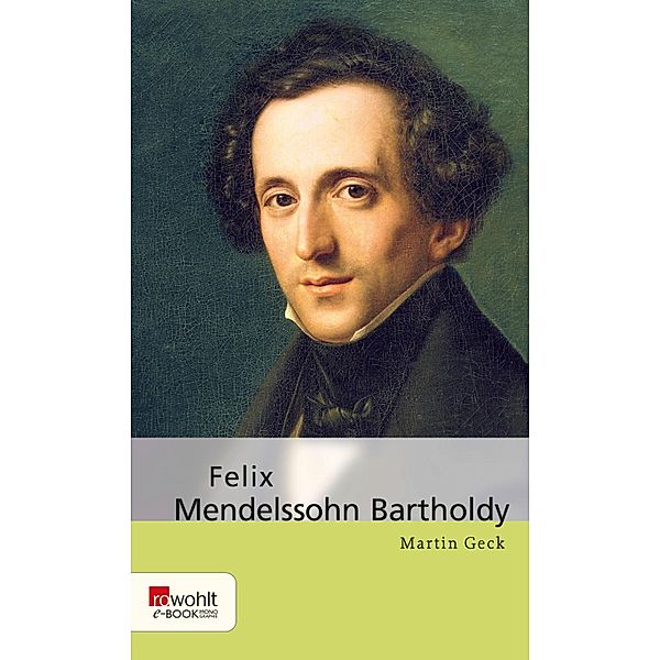 Felix Mendelssohn Bartholdy / E-Book Monographie (Rowohlt), Martin Geck