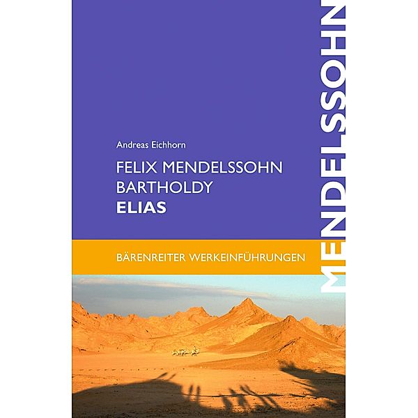 Felix Mendelssohn Bartholdy: Elias / Bärenreiter-Werkeinführungen, Andreas Eichhorn