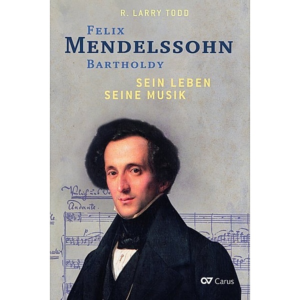 Felix Mendelssohn Bartholdy - Sein Leben - Seine Musik, R. Larry Todd