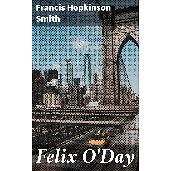 Felix O'Day, Francis Hopkinson Smith