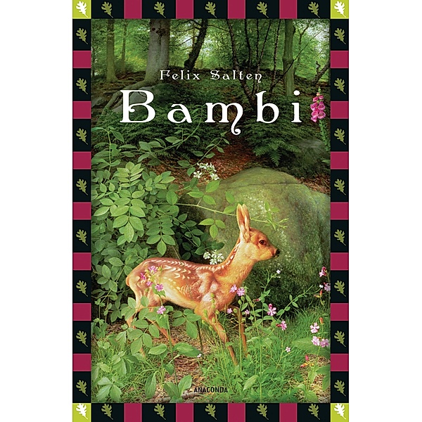 Felix Salten, Bambi - Eine Lebensgeschichte aus dem Walde (Vollständige Ausgabe) / Anaconda Kinderbuchklassiker Bd.19, Felix Salten