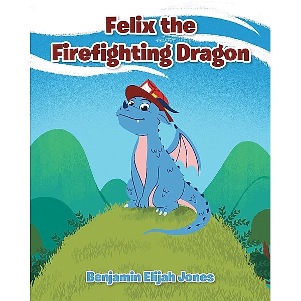 Felix the Firefighting Dragon, Benjamin Elijah Jones