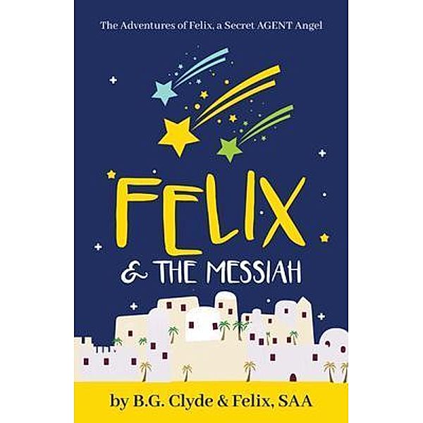 Felix & The Messiah / Freiling Publishing, B. G. Clyde