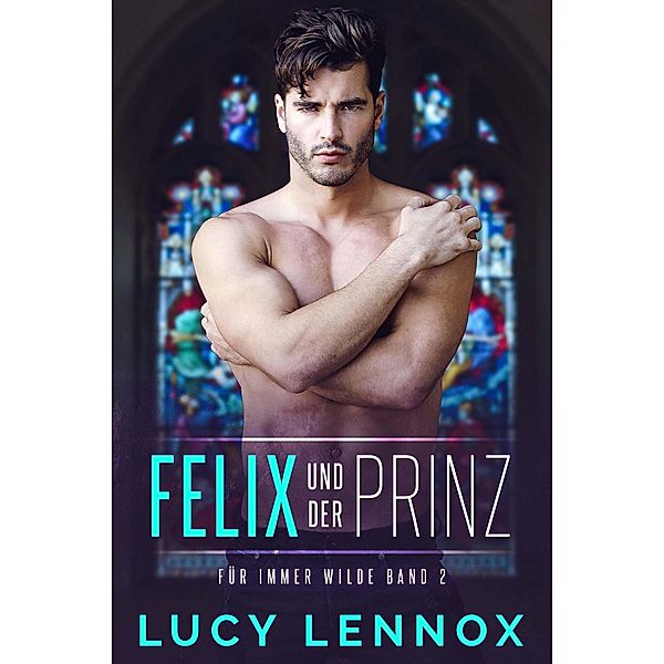 Felix und der Prinz, Lucy Lennox