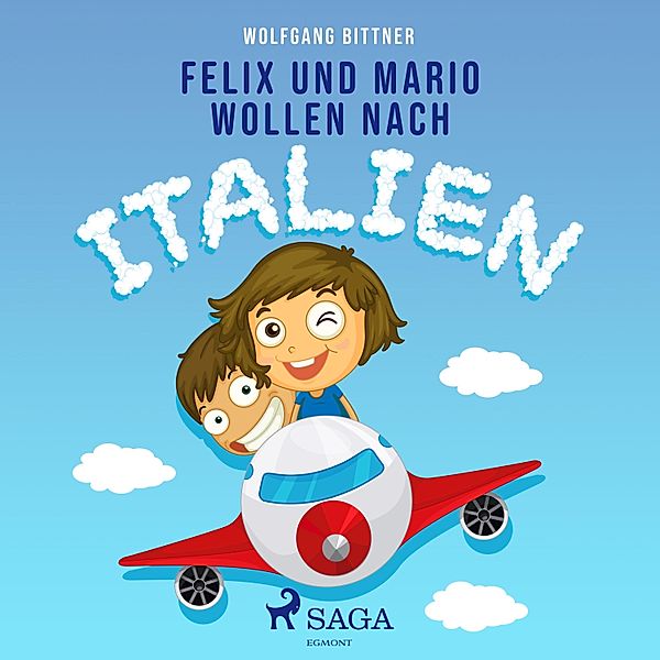 Felix und Mario wollen nach Italien (Ungekürzt), Wolfgang Bittner