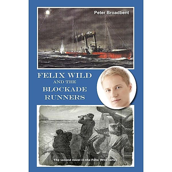 Felix Wild and the Blockade Runners / Felix Wild, Peter Broadbent