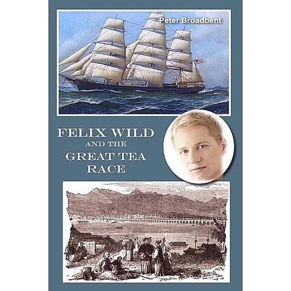 Felix Wild and the Great Tea Race / Felix Wild, Peter Broadbent