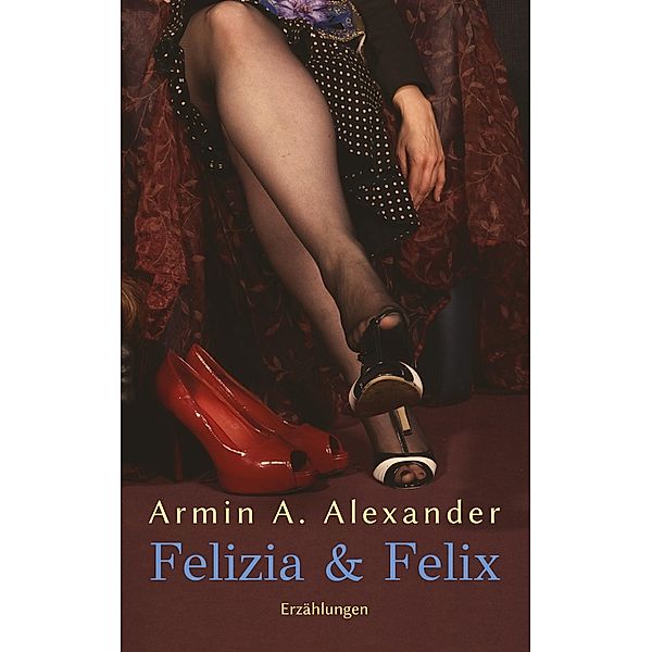 Felizia & Felix, Armin A. Alexander