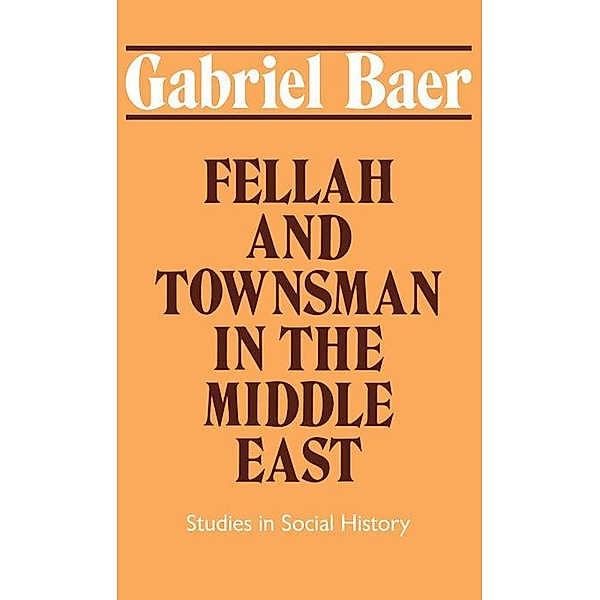 Fellah and Townsman in the Middle East, Gabriel Baer