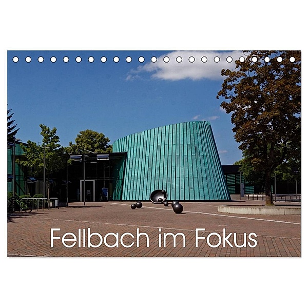 Fellbach im Fokus (Tischkalender 2024 DIN A5 quer), CALVENDO Monatskalender, Hanns-Peter Eisold
