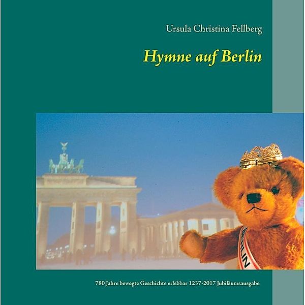 Fellberg, U: Hymne auf Berlin, Ursula Christina Fellberg