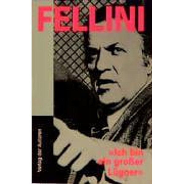 Fellini, F: Ich bin ein grosser Luegner, Federico Fellini