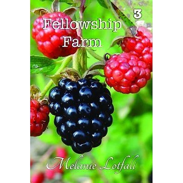 Fellowship Farm 3 / Fellowship Farm Bd.3, Melanie Lotfali