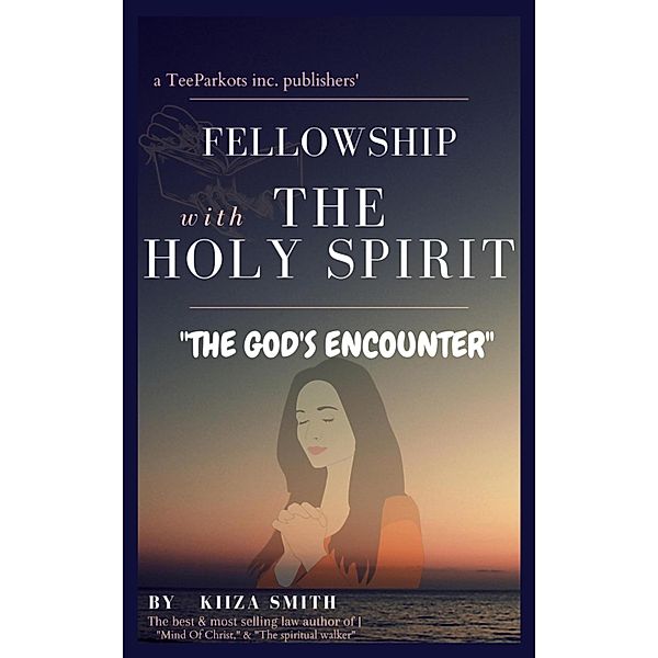 FELLOWSHIP WITH THE HOLY SPIRIT, Kiiza Smith