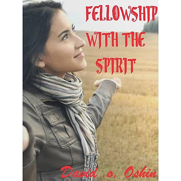 Fellowship With the HolySpirit, David Oshin