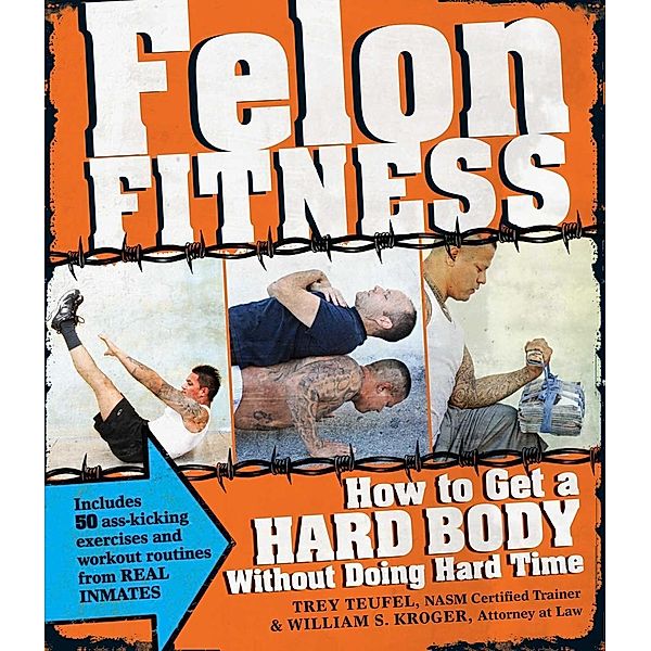 Felon Fitness, William S Kroger