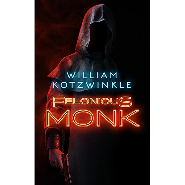 Felonious Monk, William Kotzwinkle