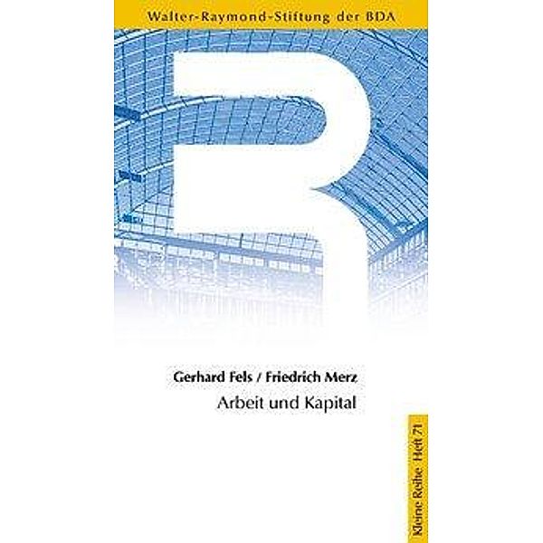 Fels, G: Arbeit und Kapital, Gerhard Fels, Friedrich Merz