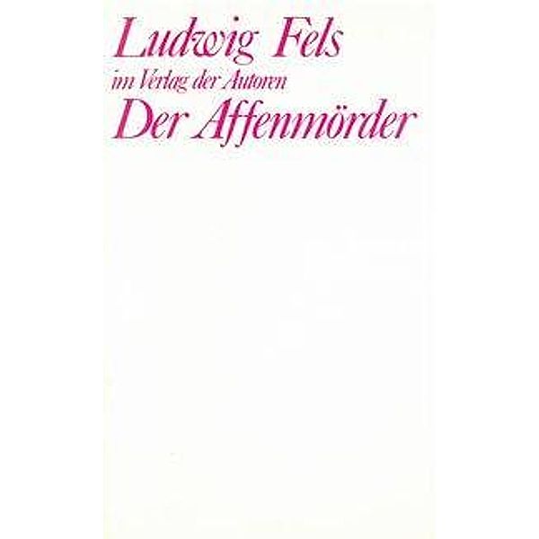 Fels, L: Affenmörder, Ludwig Fels