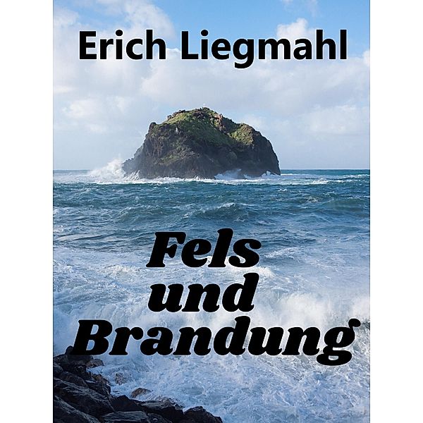 Fels und Brandung, Erich Liegmahl