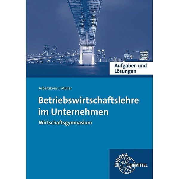 Felsch, S: Aufg. u. Lös. zu 90805 - BWL im Unternehmen, Stefan Felsch, Raimund Frühbauer, Johannes Krohn, Stefan Kurtenbach, Jürgen Müller