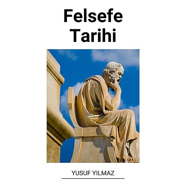 Felsefe Tarihi, Yusuf Yilmaz