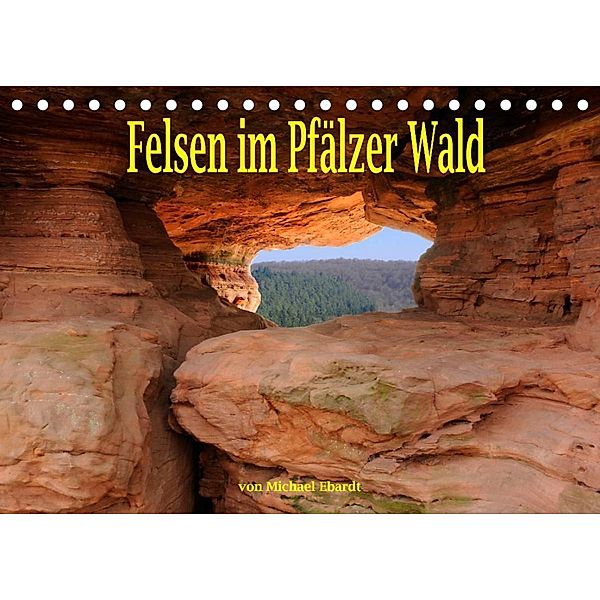 Felsen im Pfälzer Wald (Tischkalender 2023 DIN A5 quer), Michael Ebardt