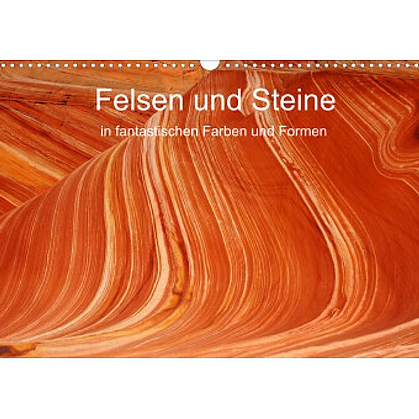 Felsen und Steine in fantastischen Farben und Formen (Wandkalender 2022 DIN A3 quer), U. Gernhoefer