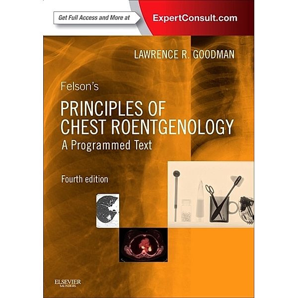 Felson's Principles of Chest Roentgenology, Lawrence R. Goodman