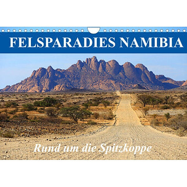 Felsparadies Namibia - Rund um die Spitzkoppe (Wandkalender 2022 DIN A4 quer), Dr. Werner Altner