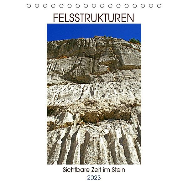 Felsstrukturen - Sichtbare Zeit im Stein (Tischkalender 2023 DIN A5 hoch), Michaela Schimmack