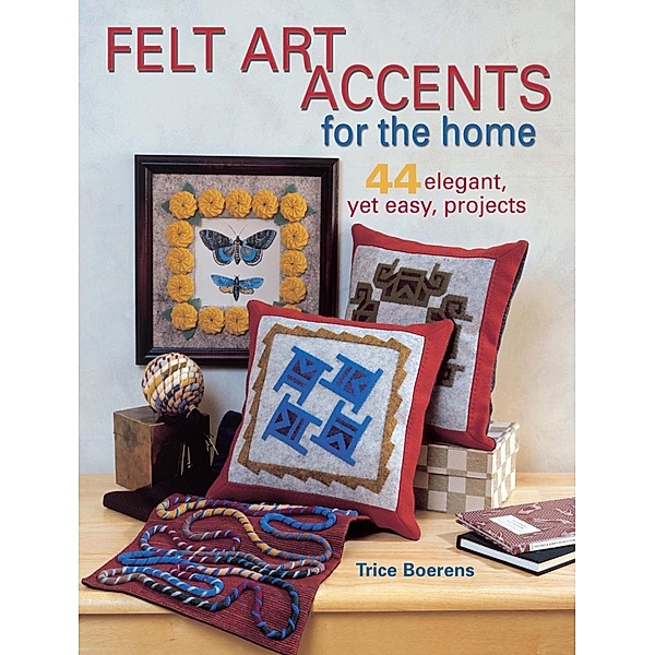 Felt Art Accents for the Home, Trice Boerens